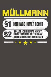 Müllmann §1 Ich Habe Immer Recht §2 Sollte Ich Einmal Nicht Recht Haben, Tritt Ganz Automatisch §1 In Kraft