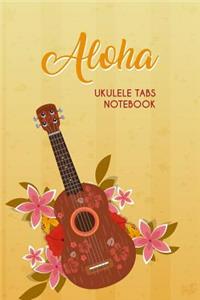 Aloha Ukulele Tablature Notebook: Ukulele Notebook for Music Composition with Chord Dictionary, Blank Tablature for Writing and Composing Song, 6x9 120 Pages