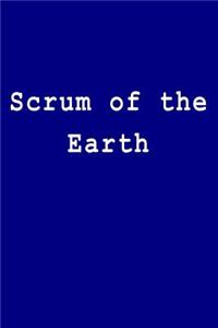 Scrum of the Earth