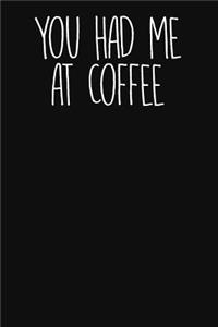 You Had Me at Coffee