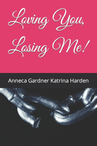 Loving You, Losing Me!