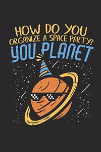 How Do You Organize a Space Party? You Planet