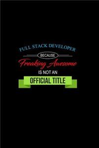 Full Stack Developer Because Freaking Awesome is not an Official Title