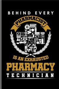 Behind every Pharmacist is an Exhausted Pharmacy Technician