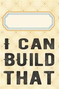 I can build that