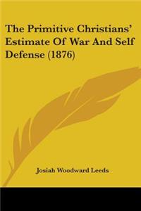 Primitive Christians' Estimate Of War And Self Defense (1876)