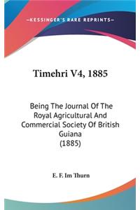 Timehri V4, 1885: Being The Journal Of The Royal Agricultural And Commercial Society Of British Guiana (1885)