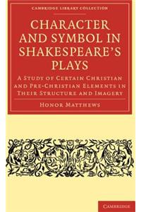 Character and Symbol in Shakespeare's Plays