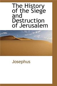 History of the Siege and Destruction of Jerusalem