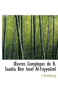 Uvres Complepes de R. Saadia Ben Iosef Al-Fayyo M