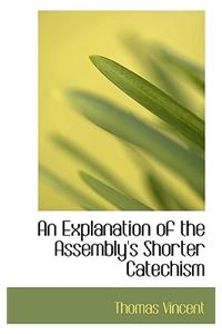 An Explanation of the Assembly's Shorter Catechism