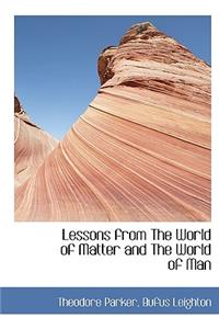 Lessons from the World of Matter and the World of Man
