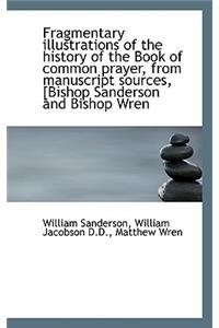 Fragmentary Illustrations of the History of the Book of Common Prayer, from Manuscript Sources, [Bis