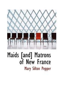 Maids [And] Matrons of New France