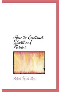 How to Construct Shorthand Phrases