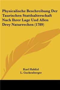 Physicalische Beschreibung Der Taurischen Statthalterschaft Nach Ihrer Lage Und Allen Drey Naturrechen (1789)