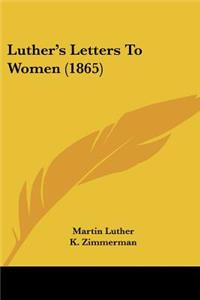 Luther's Letters to Women (1865)