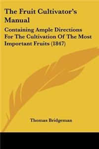 The Fruit Cultivator's Manual