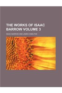 The Works of Isaac Barrow Volume 3