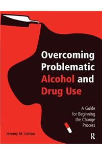 Overcoming Problematic Alcohol and Drug Use