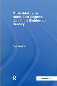 Music-Making in North-East England during the Eighteenth Century