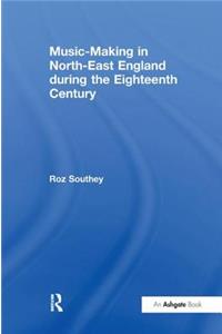 Music-Making in North-East England During the Eighteenth Century