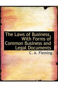 The Laws of Business, with Forms of Common Business and Legal Documents