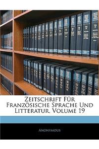 Zeitschrift Fur Franzosische Sprache Und Litteratur, Volume 19