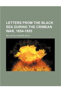 Letters from the Black Sea During the Crimean War, 1854-1855