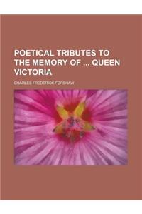 Poetical Tributes to the Memory of Queen Victoria