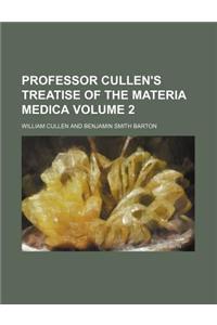Professor Cullen's Treatise of the Materia Medica Volume 2