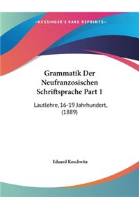 Grammatik Der Neufranzosischen Schriftsprache Part 1