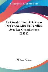 Constitution Du Canton De Geneve Mise En Parallele Avec Les Constitutions (1834)