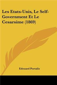 Les Etats-Unis, Le Self-Government Et Le Cesarsime (1869)