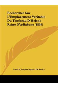 Recherches Sur L'Emplacement Veritable Du Tombeau D'Helene Reine D'Adiabene (1869)
