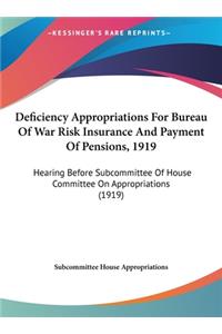 Deficiency Appropriations for Bureau of War Risk Insurance and Payment of Pensions, 1919
