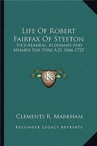 Life of Robert Fairfax of Steeton