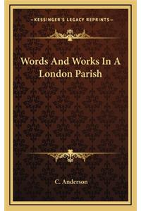 Words and Works in a London Parish