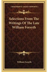 Selections from the Writings of the Late William Forsyth