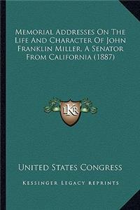 Memorial Addresses on the Life and Character of John Franklin Miller, a Senator from California (1887)