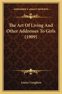 Art Of Living And Other Addresses To Girls (1909)