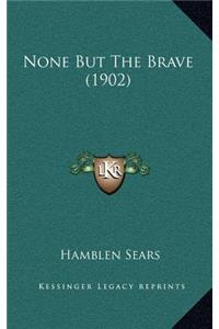 None But the Brave (1902)