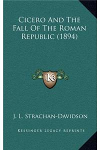Cicero and the Fall of the Roman Republic (1894)