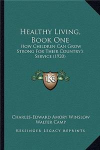 Healthy Living, Book One: How Children Can Grow Strong for Their Country's Service (1920)