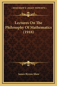 Lectures on the Philosophy of Mathematics (1918)