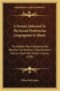 A Sermon Addressed To The Second Presbyterian Congregation In Albany