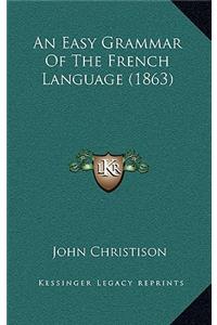 An Easy Grammar Of The French Language (1863)