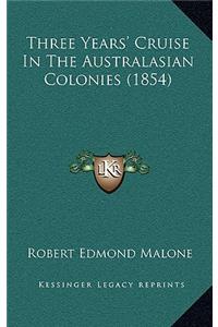 Three Years' Cruise In The Australasian Colonies (1854)