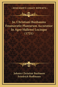 Jo. Christiani Buxbaums Enumeratio Plantarum Accuratior In Agro Hallensi Locisque (1721)