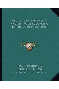 Medicine And Morals Of Ancient Rome According To The Latin Poets (1901)